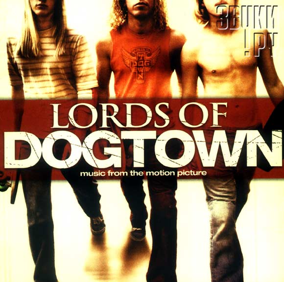 ОБЛОЖКА: Lords Of Dogtown. Original Soundtrack